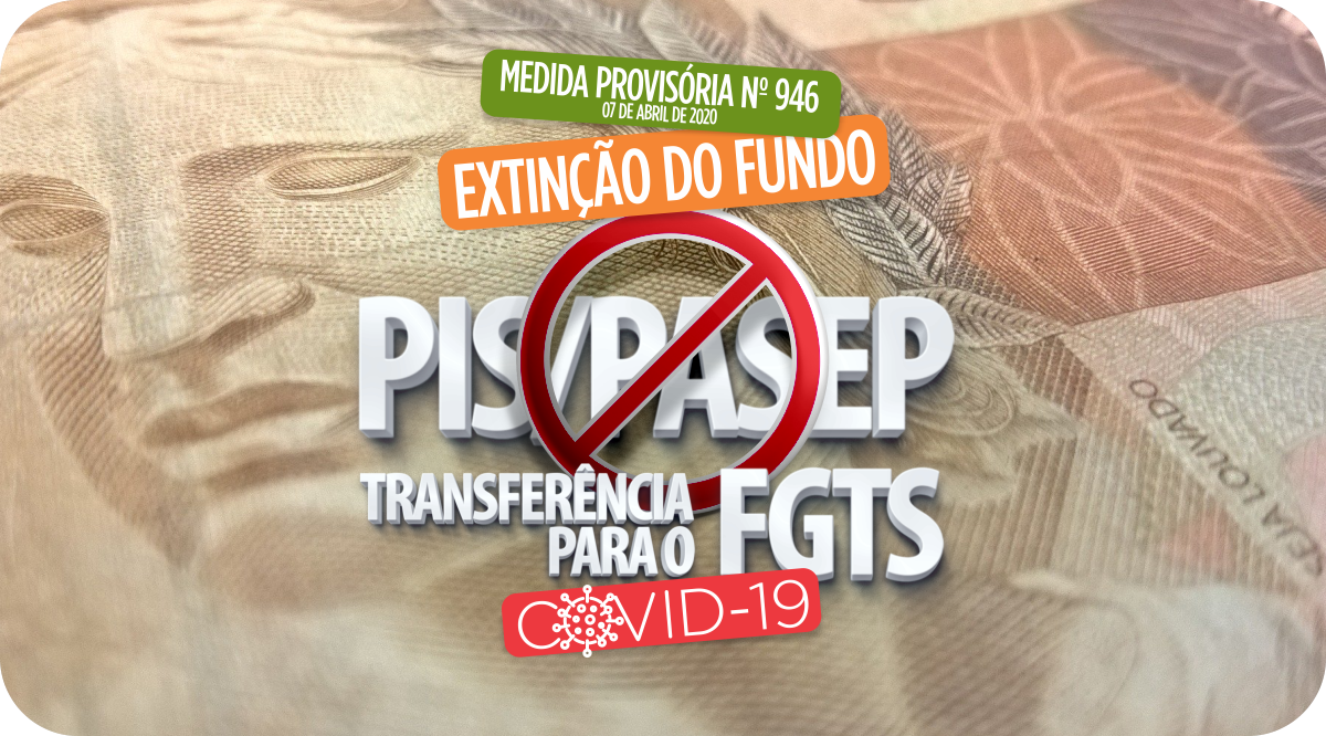 Extinção do PIS/PASEP - Transferência para o FGTS