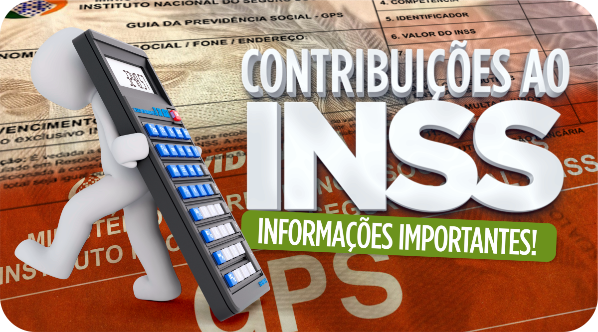 Contribuições ao INSS - Informações Importantes!