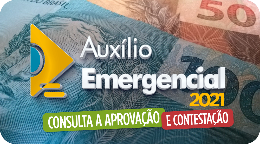 Auxílio Emergencial 2021 - Consulta a Aprovação e Contestação
