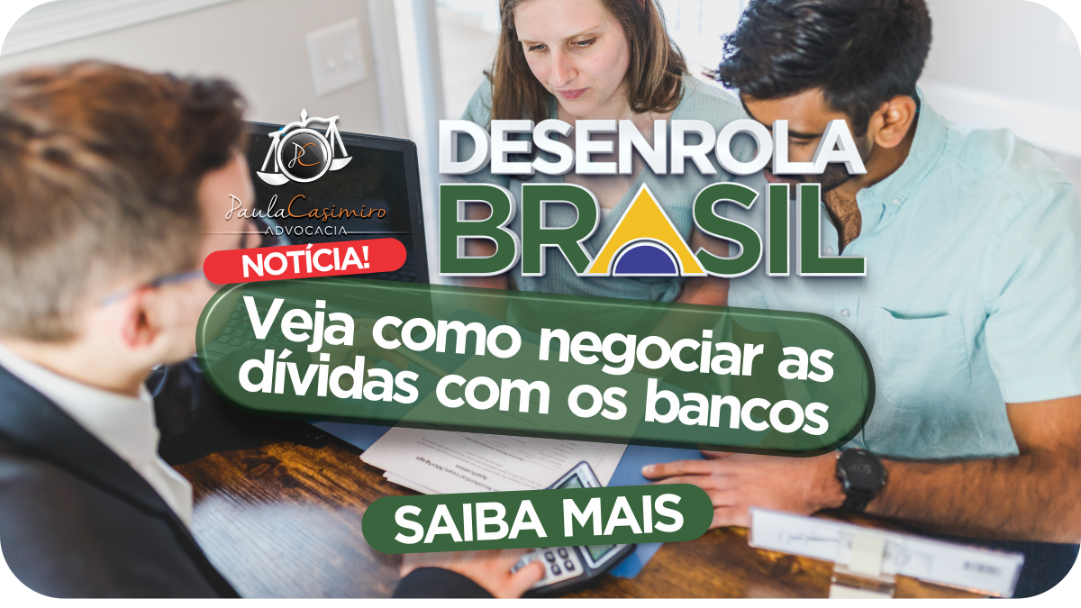 Notícia! Desenrola Brasil. Veja como renegociar sua dívida com os bancos. 